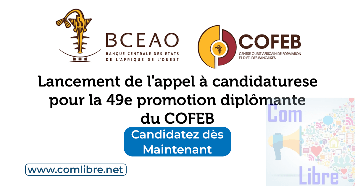 Le COFEB lance l'appel à candidatures pour sa 49e promotion diplômante
