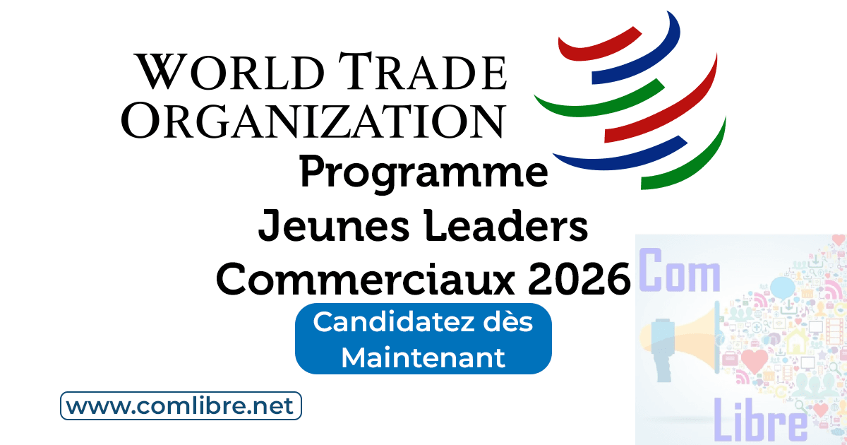 Programme Jeunes Leaders Commerciaux 2026 de l’OMC : une opportunité mondiale pour les jeunes engagés