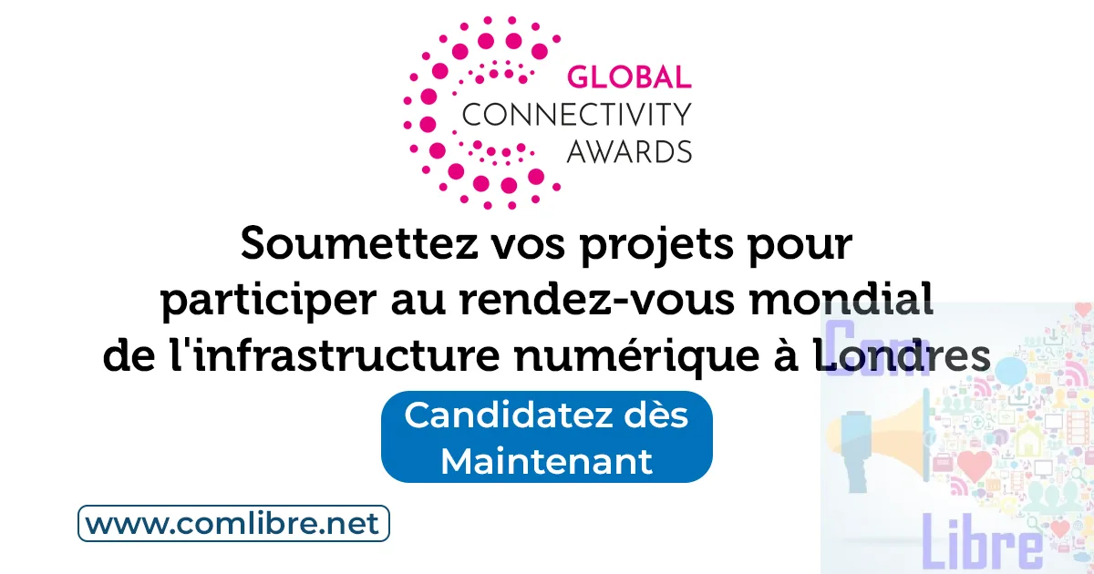 Global Connectivity Awards 2026 : Soumettez vos projets pour participer au rendez-vous mondial de l'infrastructure numérique à Londres