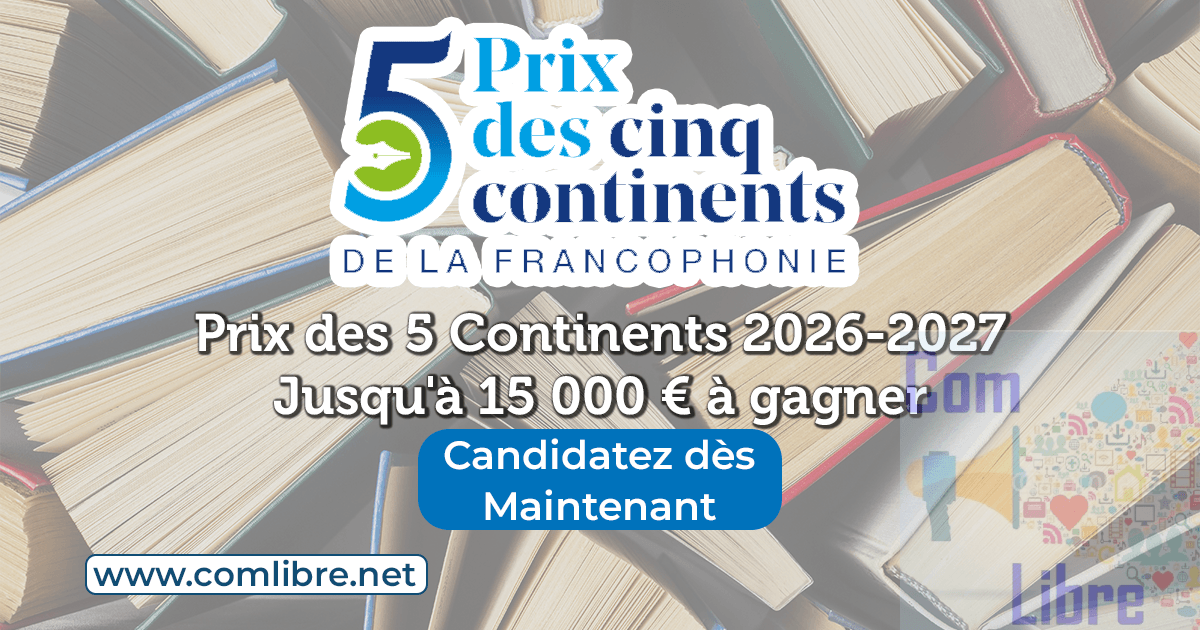 Remportez jusqu’à 15 000 euros avec le Prix des 5 continents 2026-2027